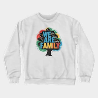 We Are Family Crewneck Sweatshirt